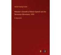 Webster's Seventh Of March Speech And The Secession Movement, 1850