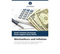 Wechselkurs und Inflation: Einfluss des Wechselkurses auf die brasilianische Wirtschaft im Zeitraum von 1999 bis 2015