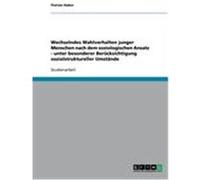 Wechselndes Wahlverhalten junger Menschen nach dem soziologischen Ansatz - unter besonderer Berücksichtigung sozialstruktureller Umstände Huber, Florian (Auteur)