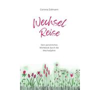 WechselReise: Dein persönliches Workbook durch die Wechseljahre