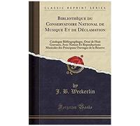 Weckerlin, J: Bibliothèque Du Conservatoire National De Musi
