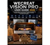 WECREAT VISION PRO USER GUIDE 2026: The Complete Beginner-to-Advanced Manual for Laser Engraving, Precision Cutting, MakeIt Software, LightBurn Workflow, and Creative DIY Projects
