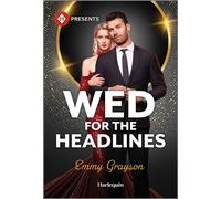 Wed for the Headlines - Emmy Grayson - Harlequin Presents - ebook (ePub) - Livre