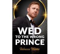 Wed To The Wrong Prince - Rebecca Hunter - Mills & Boon - ebook (ePub) - Livre