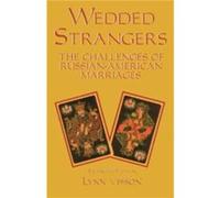 Wedded Strangers The Challenges of RussianAmerican Marriages by Lynn Visson Lynn Visson (Auteur)
