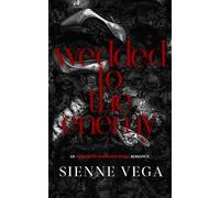 Wedded to the Enemy: A Dark Arranged Marriage Mafia Romance
