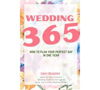 Wedding 365: How to Plan Your Perfect Day in One Year