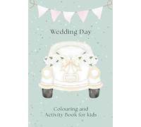 Wedding Activity Book for Kids - 60 Pages of Fun - Keeps Children Entertained During Wedding Ceremonies & Receptions: Fun Games, Puzzles, Colouring, ... Searches, Spot the Difference & Much More