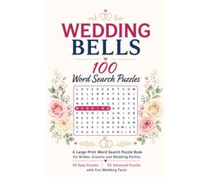 Wedding Bells: 100 Word Search Puzzles: A Large-Print Word Search Puzzle Book for Brides, Grooms & Wedding Parties - 50 Easy & 50 Advanced Puzzles with Fun Wedding Facts