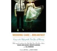 Wedding Cake for Breakfast: Essays on the Unforgettable First Year of Marriage Unknown (Auteur)