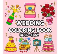 Wedding Coloring Book: Bold and Easy Romantic Wedding Coloring Pages for Kids and Adults with Flower Girl Designs to Celebrate Love and Marriage