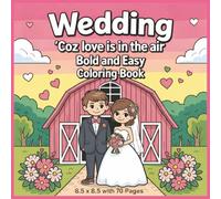 Wedding - 'Coz love is in the air: A Romantic Bold and Easy Wedding Coloring Book Featuring Bridal Scenes, Elegant Dresses, Floral Designs, and ... Fun | 8.5 x 8.5 with 70 Pages to Color...