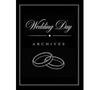Wedding Day Archives: A Keepsake Scrapbook for Photos, Letters and Special Moments
