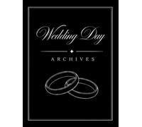 Wedding Day Archives: A Keepsake Scrapbook for Photos, Letters and Special Moments