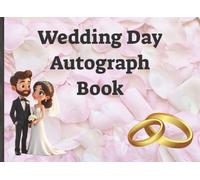 Wedding Day Autograph Book: Guest Book for Signatures, Messages or Photos from Family and Friends | Perfect Keepsake for Marriage Celebrations | 100 Pages, 8.25 x 6 inches