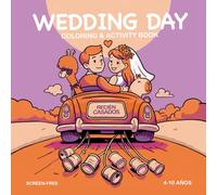 WEDDING DAY: Libro de Actividades y Colorear para Bodas - Niños de 4 a 10 años: Diversión sin pantallas con juegos y dibujos para entretener a los niños invitados a la boda