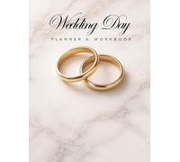 Wedding Day Planner and Workbook: Checklists, Budget Tracking, Guest Lists, Timelines, and Planning Pages