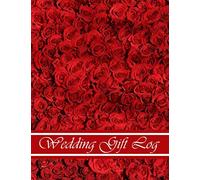 Wedding Gift Log (Sea of Red Roses): Gift log book for wedding. Gift record, tracker, registry, organizer, present receipt