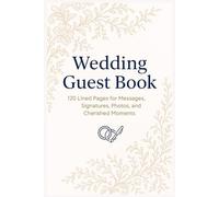 Wedding Guest Book: 120 Lined Pages for Messages, Signatures, Photos, and Cherished Moments