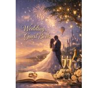 Wedding Guest Book: A Beautiful Celebration Memory Book for Wedding Day, Engagement Party or Anniversary Reception