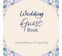 Wedding Guest Book: Cherished Memories for a Special Day: A Special Book for Messages of Love, Joy and Celebration