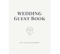 Wedding Guest Book: Elegant Minimal Design for Love, Laughter & Memories: A Timeless Guest Book for Weddings, Receptions, and Special Celebrations