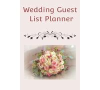 Wedding Guest List Planner: Handcrafted to make guest list planning more streamlined. Can also be used to take notes. 6 x 9, 110 pages. Easy to carry. Gift for any Bride and Groom!