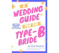 Wedding Guide for the Type-B Bride: How to Plan Your Wedding When You Don't Plan Much