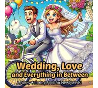 Wedding, Love, and Everything in Between:A Funny Coloring Book for Newlyweds!: Version 3