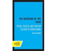 Wedding of the Dead: Ritual, Poetics, and Popular Culture in Transylvania