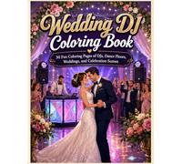 Wedding & Party DJ Coloring Book: 30 Fun Coloring Pages of DJs, Dance Floors, Weddings, Sound Systems, and Celebration Scenes