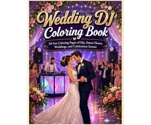 Wedding & Party DJ Coloring Book: 30 Fun Coloring Pages of DJs, Dance Floors, Weddings, Sound Systems, and Celebration Scenes