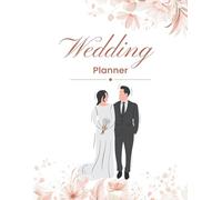 Wedding Planner: A Practical Book to Organise Your Dream Wedding - With Sections for Seat Plans, Invitation Lists, Budgets, To-Do Lists, and More!