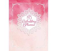 Wedding Planner: Easy Organizer With Detailed Worksheets, Guest Lists, Checklists, Budget Planner For The Management Of The Perfect Wedding Pretty Pink Watercolor Floral Theme