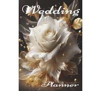 Wedding Planner: Luxury Wedding Handbook: Create Your Elegant Dream Day | With Efficient Budget Tools for Modern Couples |