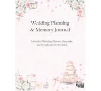 Wedding Planner & Memory Journal: Keepsake and Scrapbook for the Bride