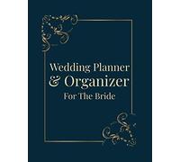Wedding Planner & Organizer For The Bride: Luxury Design A Guide To Organizing Your Dream Wedding Checklists Guest List Wedding Contact And Essential Tools To Plan The Perfect Wedding On A Small B