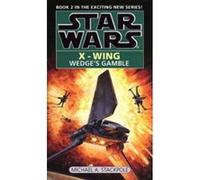 Wedge's Gamble (Star Wars X-Wing Book 2) Michael A Stackpole (Auteur)