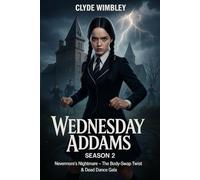 Wednesday Addams Season 2: Nevermore’s Nightmare - The Body-Swap Twist & Dead Dance Gala