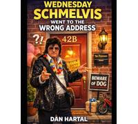 WEDNESDAY SCHMELVIS WENT TO THE WRONG ADDRESS