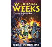Wednesday Weeks And The Dungeon Of Fire