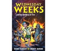 Wednesday Weeks and the Dungeon of Fire by Cristy Burne Cristy Burne (Auteur)