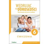 Wêdruj¹c ku doros³oœci 6 Wychowanie do ¿ycia w rodzinie Æwiczenia Teresa Król (Buch auf Polnisch)