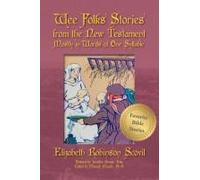 Wee Folks Stories From The New Testament Mostly In Words Of One Syllable