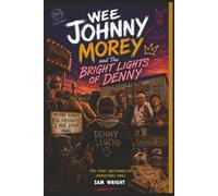 Wee Johnny Morey and The Bright Lights of Denny