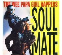 WEE PAPA GIRL RAPPERS - Soulmate / We know it / 145.467-5