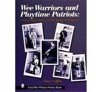 Wee Warriors and Playtime Patriots, Schiffer Military History Book Nancy Griffith (Auteur)