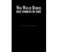 Wee Willie Harris Once Stood On My Foot