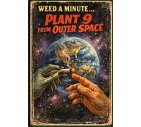 Weed A Minute...: Plant Nine From Outer Space