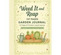 Weed It and Reap Garden Journal & Planner: Track Seeds, Beds, Care Schedules, Pests & Harvests in One Fun 137-Page Log Book
